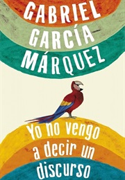Yo No Vengo a Decir Un Discurso (Gabriel García Márquez)