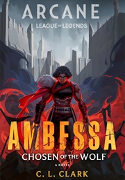 Ambessa: Chosen of the Wolf (C.L. Clark)