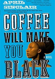Coffee Will Make You Black (April Sinclair)