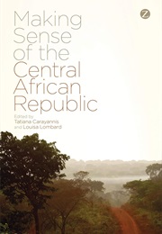 Making Sense of the Central African Republic (Misc.)