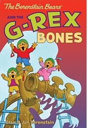 The Berenstain Bears and the G-Rex Bones (Stan & Jan Berenstain)