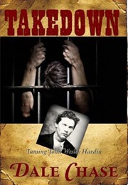 Takedown: Taming John Wesley Hardin (Dale Chase)
