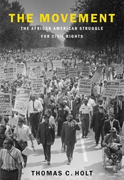 The Movement: The African-American Struggle for Civil Rights (Thomas C. Holt)