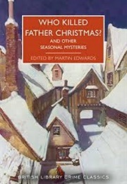 Who Killed Father Christmas (Edwards, Martin (Ed))