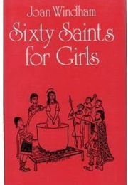 Sixty Saints for Girls (Joan Windham)