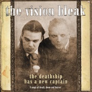 The Deathship Has a New Captain - The Vision Bleak (2004)