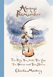 Always Remember: The Boy, the Mole, the Fox, the Horse and the Storm (Charlie MacKesy)