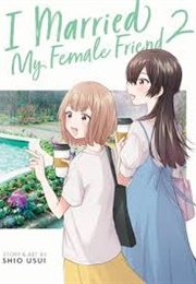 I Married My Female Friend Vol 2 (Shio Usui)