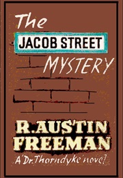The Jacob Street Mystery (R. Austin Freeman)