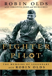 Fighter Pilot: The Memoirs of Legendary Ace Robin Olds (Robin Olds)