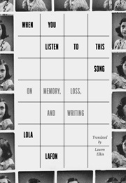 When You Listen to This Song: On Memory, Loss, and Writing (Lola Lafon)