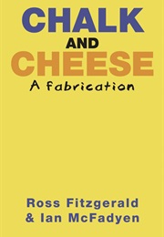 Chalk and Cheese (Ross Fitzgerald & Ian McFadyen)