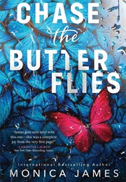 Chase the Butterflies (Monica James)