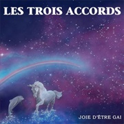 Les Trois Accords - Joie D'être Gai