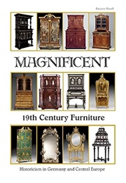 Magnificent 19th Century Furniture: Historicism in Germany and Central Europe (Rainer Haaff)