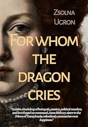 For Whom the Dragon Cries (Zsolna Ugron)