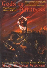 Gods in Darkness: The Complete Novels of Kane (Karl Edward Wagner)