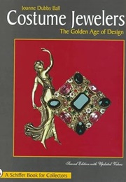 Costume Jewelers: The Golden Age of Design (A Schiffer Book for Collectors) (Joanne Dubbs Ball)