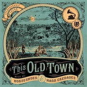 Horseshoes & Hand Grenades - This Old Town