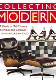 Collecting Modern: A Guide to Midcentury Studio Furniture and Ceramics (David Rago)