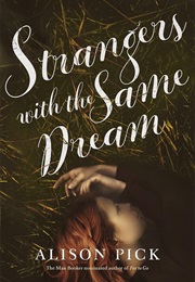 Strangers With the Same Dream (Alison Pick)