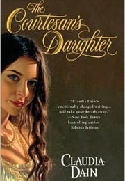 The Courtesan's Daughter (Claudia Dain)