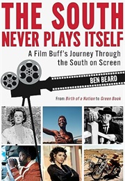 The South Never Plays Itself (Ben Beard)