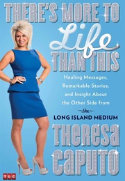 There's More to Life Than This (Theresa Caputo)