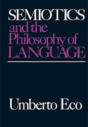 Semiotics and the Philosophy of Language (Umberto Eco)