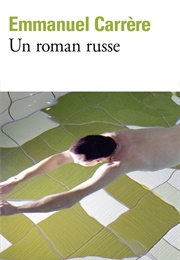 Un Roman Russe (Emmanuel Carrère)