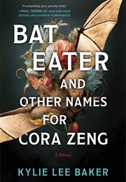 Bat Eater and Other Names for Cora Zeng (Kylie Lee Baker)