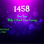 -#7645 Baby I Need Your Loving by the Four Tops