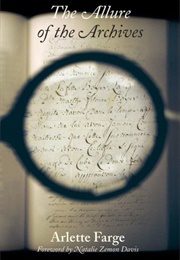 The Allure of the Archives (Arlette Farge)