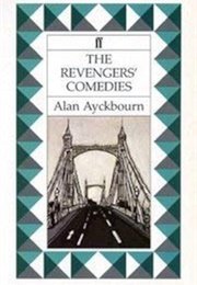 The Revengers' Comedies (Ayckbourn, Alan)