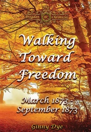 Walking Toward Freedom (Ginny Dye)