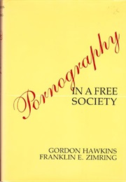 Pornography in a Free Society (Gordon Hawkins and Franklin E. Zimring)