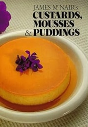 James McNair's Custards Mousses and Puddings (James McNair)