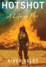 Hotshot: A Life on Fire (River Selby)