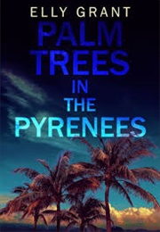 Palm Trees in the Pyrenees (Elly Grant)