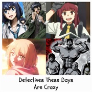 Detectives These Days Are Crazy
