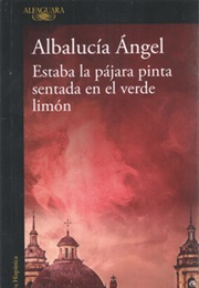Estaba La Pájara Pinta Sentada En El Verde Limón (Albalucía Ángel)