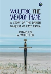 Wulfric the Weapons Thane (Charles W. Whistler)