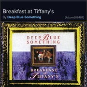 #1057 Breakfast at Tiffany's by Deep Blue Something