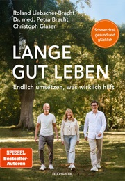 Lange Gut Leben (Petra Bracht, Roland Liebscher-Bracht, Christoph G)