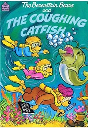 The Berenstain Bears and the Coughing Catfish (Stan & Jan Berenstain)