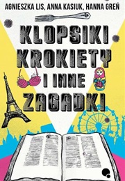 Klopsiki, Krokiety I Inne Zagadki (Agnieszka Lis, Hanna Greń ,Anna Kasiuk)