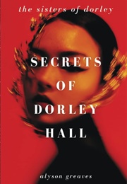 Secrets of Dorley Hall (Alyson Greaves)
