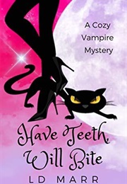 Have Teeth, Will Bite (L.D. Marr)