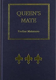 Queen's Mate: Three Women of Power in France on the Eve of the Renaissance (Pauline Matarasso)