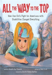 All the Way to the Top: How One Girl's Fight for Americans With Disabilities Changed Everything (Annette Bay Pimentel)